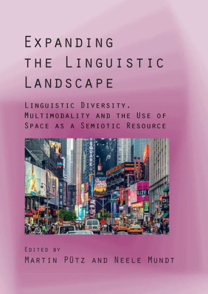 Expanding the Linguistic Landscape: Diversity, Multimodality and Use of Space as a Semiotic Resource