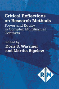 Title: Critical Reflections on Research Methods: Power and Equity in Complex Multilingual Contexts, Author: Doris S. Warriner