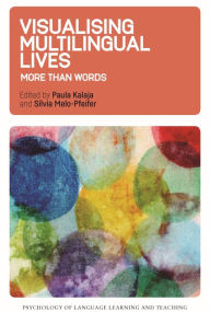 Title: Visualising Multilingual Lives: More Than Words, Author: Paula Kalaja