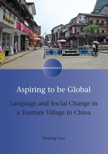 Aspiring to be Global: Language and Social Change in a Tourism Village in China