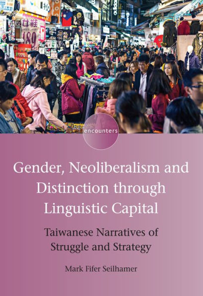 Gender, Neoliberalism and Distinction through Linguistic Capital: Taiwanese Narratives of Struggle Strategy