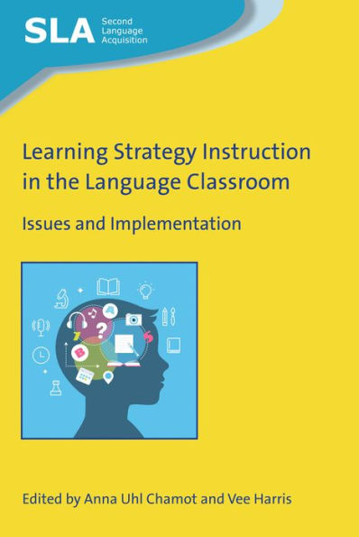 Learning Strategy Instruction the Language Classroom: Issues and Implementation