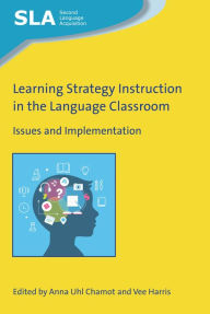 Title: Learning Strategy Instruction in the Language Classroom: Issues and Implementation, Author: Anna Uhl Chamot