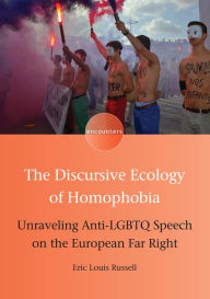 Title: The Discursive Ecology of Homophobia: Unraveling Anti-LGBTQ Speech on the European Far Right, Author: Eric Louis Russell