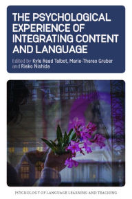 Title: The Psychological Experience of Integrating Content and Language, Author: Kyle Read Talbot