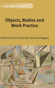 Title: Objects, Bodies and Work Practice, Author: Dennis Day