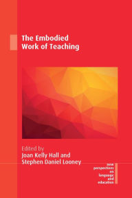 Title: The Embodied Work of Teaching, Author: Joan Kelly Hall