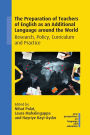 The Preparation of Teachers of English as an Additional Language around the World: Research, Policy, Curriculum and Practice