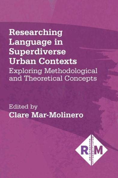 Researching Language Superdiverse Urban Contexts: Exploring Methodological and Theoretical Concepts