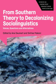 Title: From Southern Theory to Decolonizing Sociolinguistics: Voices, Questions and Alternatives, Author: Ana Deumert