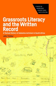 Title: Grassroots Literacy and the Written Record: A Textual History of Asbestos Activism in South Africa, Author: John Trimbur