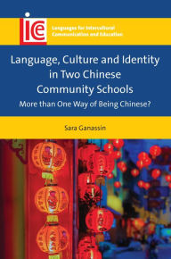 Title: Language, Culture and Identity in Two Chinese Community Schools: More than One Way of Being Chinese?, Author: Sara Ganassin