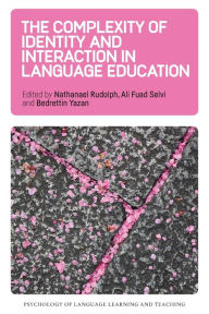 Title: The Complexity of Identity and Interaction in Language Education, Author: Nathanael Rudolph