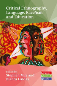 Title: Critical Ethnography, Language, Race/ism and Education, Author: Stephen May