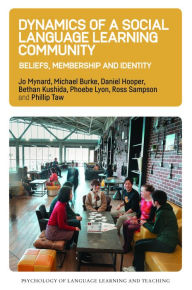 Title: Dynamics of a Social Language Learning Community: Beliefs, Membership and Identity, Author: Jo Mynard