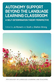 Title: Autonomy Support Beyond the Language Learning Classroom: A Self-Determination Theory Perspective, Author: Jo Mynard