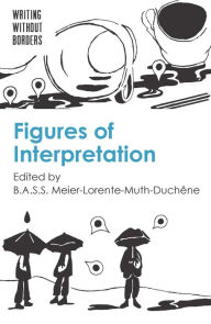 Title: Figures of Interpretation, Author: B.A.S.S. Meier-Lorente-Muth-Duchêne