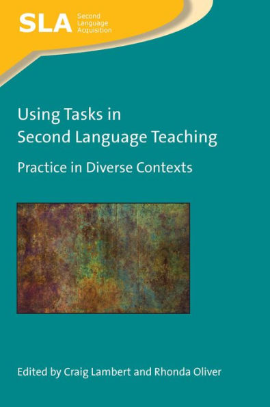 Using Tasks in Second Language Teaching: Practice in Diverse Contexts