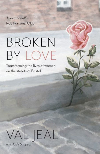 Broken By Love: Transforming the Lives of Women on Streets Bristol