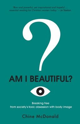 Am I Beautiful?: Breaking Free from Society's Toxic Obsession with Body Image