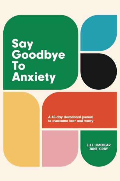 Say Goodbye to Anxiety