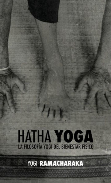 Hatha Yoga: la FilosofÃ¯Â¿Â½a Yogi del Bienestar FÃ¯Â¿Â½sico