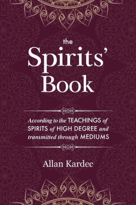 The Spirits Book Containing The Principles Of Spiritist Doctrine On The Immortality Of The Soul The