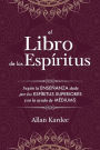 El Libro de los EspÃ¯Â¿Â½ritus: Contiene los principios de la doctrina espiritista sobre la inmortalidad del alma, la naturaleza de los espÃ¯Â¿Â½ritus y sus relaciones con los hombres, las leys morales, la vida presente, la vida futura y el porvenir de la