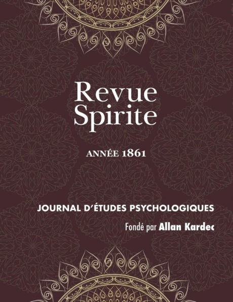 Revue Spirite (Année 1861): le livre des médiums, l'Esprit frappeur de l'Aube, enseignement spontané Esprits, pénurie la tête Garibaldi, entretiens avec Alfred Leroy, suicidé, discours M. Allan Kardec, peinture et musique, eff