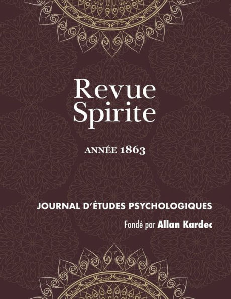 Revue Spirite (Année 1863): le spiritisme en Algérie, Elie et Jean Baptiste, étude sur les possédés de Morzine, la barbarie dans civilisation, sermons contre spiritisme, folie spirite, faux frères amis maladroits, photographie des