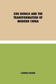 Title: Zhu Rongji and the Transformation of Modern China, Author: Laurence Brahm