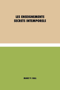 Title: Les Enseignements Secrets Intemporels, Author: Manly P Hall