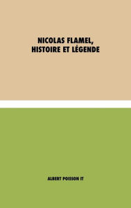 Title: Nicolas Flamel, Histoire et Légende: (Italian), Author: Albert Poisson