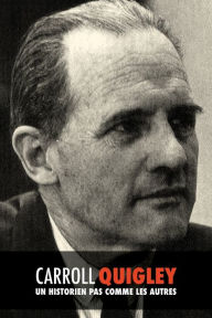 Title: Carroll Quigley, un historien pas comme les autres, Author: Carroll Quigley