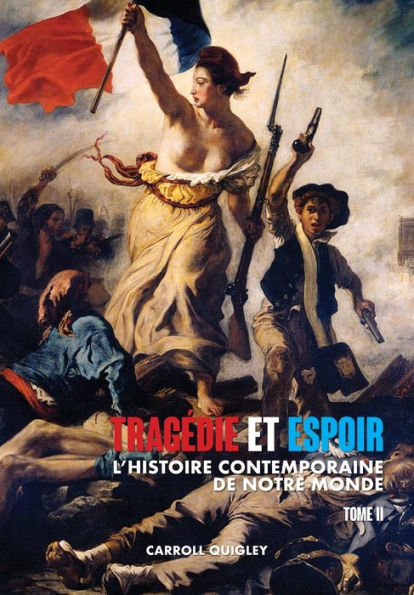 Tragédie et Espoir: l'histoire contemporaine de notre monde - TOME II: du bouleversement l'Europe au futur en perspective