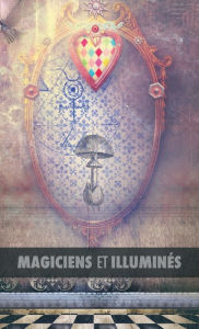 Title: Magiciens et IlluminÃ¯Â¿Â½s: Les Templiers, Nicolas Flamel, Saint Germain, HP Blavatsky, Les Rose+Croix, Apollonius de Tyane, Le MaÃ¯Â¿Â½tre des Albigeois, Author: Maurice Magre