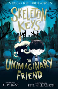 Title: Skeleton Keys: The Unimaginary Friend, Author: Guy Bass