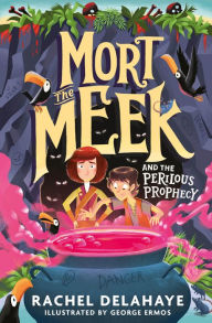 Title: Mort the Meek and the Perilous Prophecy, Author: Rachel Delahaye