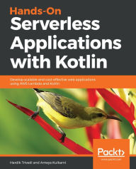 Title: Hands-On Serverless Applications with Kotlin: Develop scalable and cost-effective web applications using AWS Lambda and Kotlin, Author: Hardik Trivedi