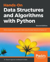 Title: Hands-On Data Structures and Algorithms with Python: Write complex and powerful code using the latest features of Python 3.7, 2nd Edition, Author: Dr. Basant Agarwal