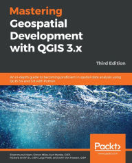 Title: Mastering Geospatial Development with QGIS 3.x: An in-depth guide to becoming proficient in spatial data analysis using QGIS 3.4 and 3.6 with Python, Author: Shammunul Islam