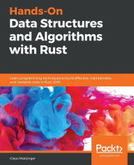 Title: Hands-On Data Structures and Algorithms with Rust, Author: Claus Matzinger