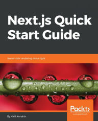 Title: Next.js Quick Start Guide: Server-side rendering done right, Author: Kirill Konshin