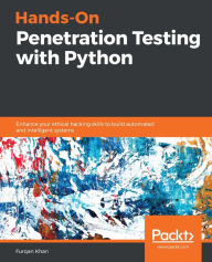 Title: Hands-On Penetration Testing with Python: Enhance your ethical hacking skills to build automated and intelligent systems, Author: Furqan Khan