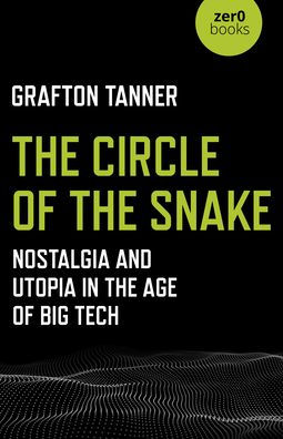 The Circle of the Snake: Nostalgia and Utopia in the Age of Big Tech