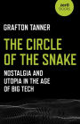 The Circle of the Snake: Nostalgia and Utopia in the Age of Big Tech