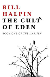 Title: The Cult of Eden: Book One Of The Unrisen, Author: Bill Halpin