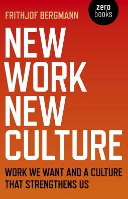 New Work New Culture: Work We Want And A Culture That Strengthens Us