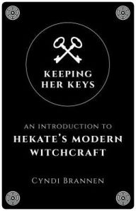 Free audio book download for mp3 Keeping Her Keys: An Introduction To Hekate's Modern Witchcraft (English Edition)