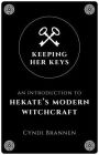 Keeping Her Keys: An Introduction To Hekate's Modern Witchcraft